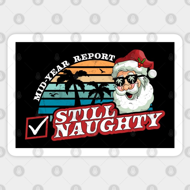 Mid Year Report Still Naughty - Christmas In July Santa Sticker by OrangeMonkeyArt